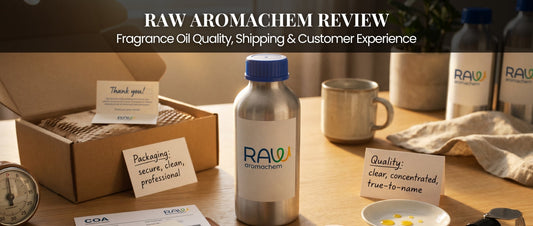RAW Aromachem Review - Fragrance Oil Quality, Shipping & Customer Experience